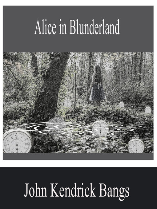 Title details for Alice in Blunderland by John Kendrick Bangs - Available
